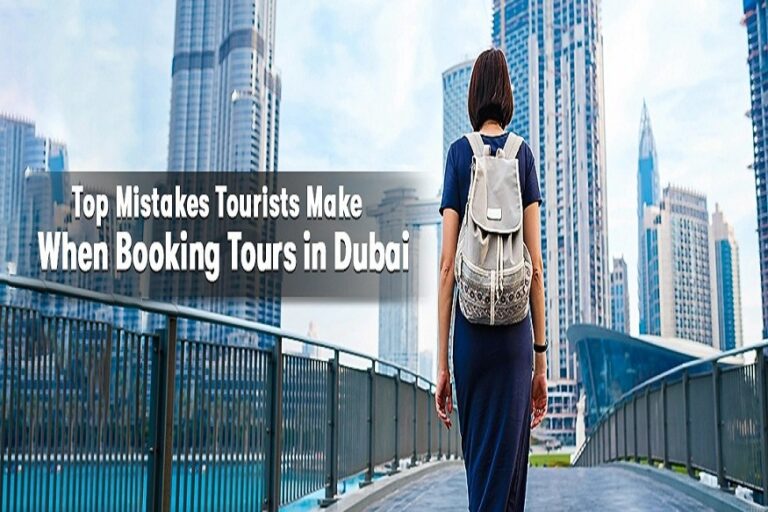 Top Mistakes Tourists Make When Booking Tours in Dubai